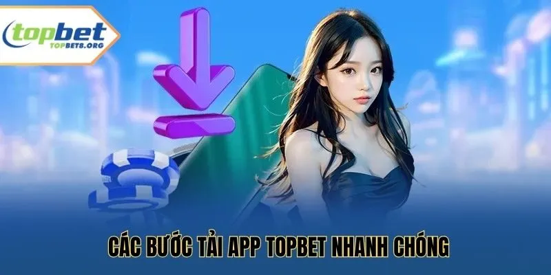 Các bước tải app Topbet nhanh chóng