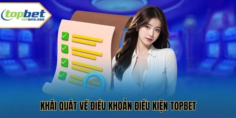 Khái quát về điều khoản điều kiện Topbet 