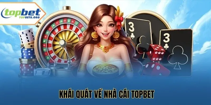 Khái quát về nhà cái Topbet
