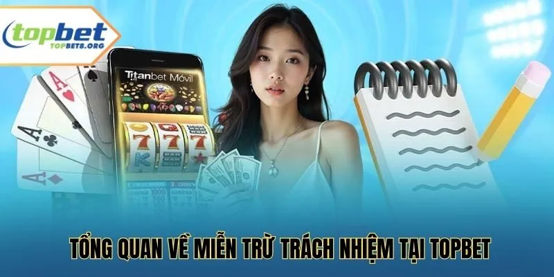 Tổng quan về miễn trừ trách nhiệm tại Topbet